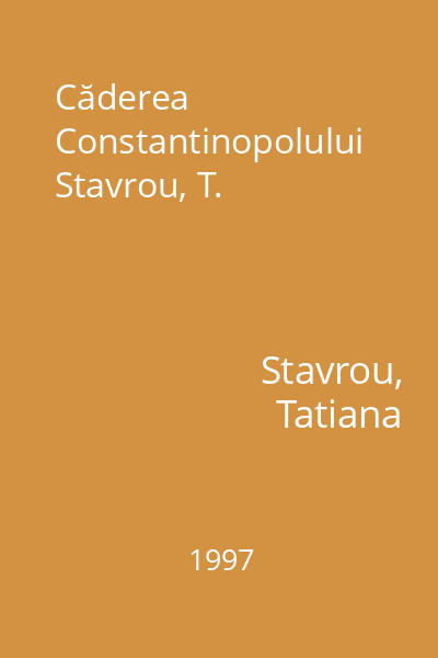 Căderea Constantinopolului Stavrou, T.