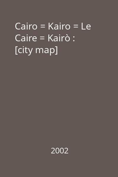 Cairo = Kairo = Le Caire = Kairò : [city map]