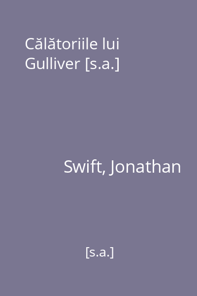Călătoriile lui Gulliver [s.a.]