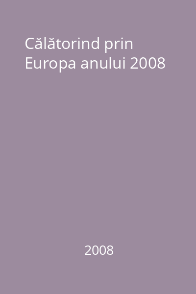 Călătorind prin Europa anului 2008