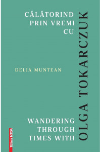 Călătorind prin vremi cu Olga Tokarczuk = Wandering through times with Olga Tokarczuk