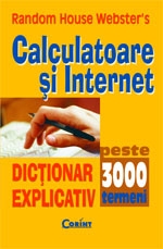 Calculatoare şi internet : dicţionar explicativ peste 3000 termeni