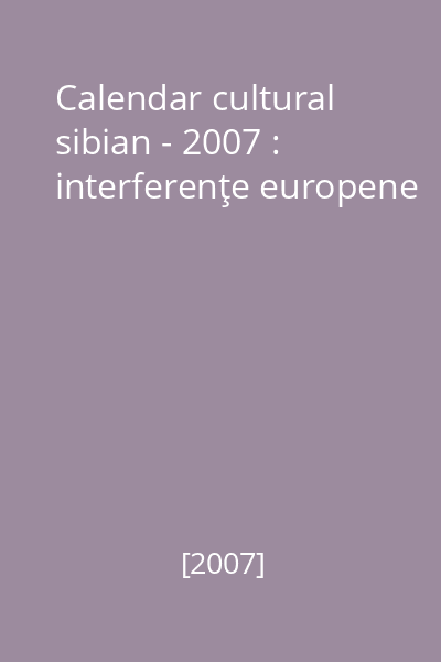 Calendar cultural sibian - 2007 : interferenţe europene