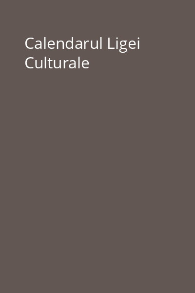 Calendarul Ligei Culturale