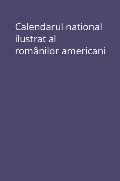 Calendarul national ilustrat al românilor americani