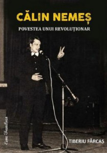 Călin Nemeş : povestea unui revoluţionar