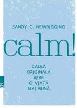 Calm! : calea originală spre o viaţă mai bună