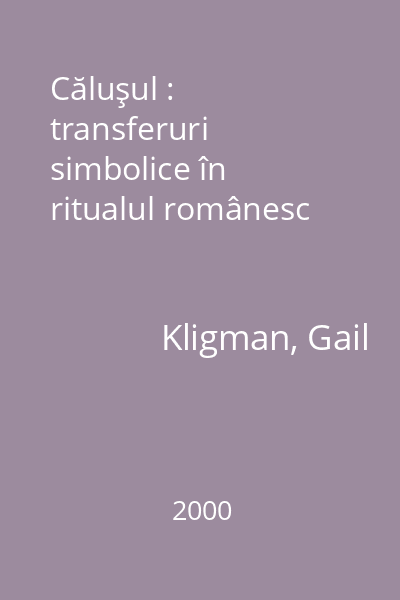 Căluşul : transferuri simbolice în ritualul românesc