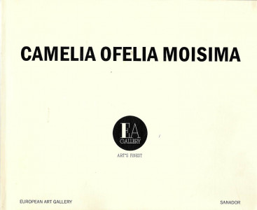 Camelia Ofelia Moisima : [catalog]