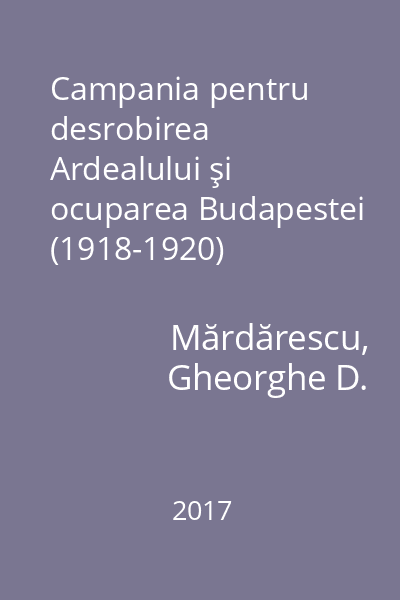 Campania pentru desrobirea Ardealului şi ocuparea Budapestei (1918-1920)