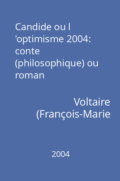 Candide ou l 'optimisme 2004: conte (philosophique) ou roman