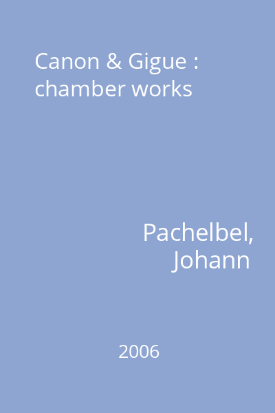 Canon & Gigue : chamber works