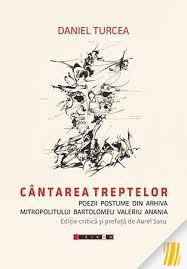 Cântarea treptelor : poezii postume din arhiva mitropolitului Bartolomeu Valeriu Anania