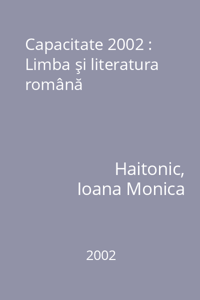 Capacitate 2002 : Limba şi literatura română