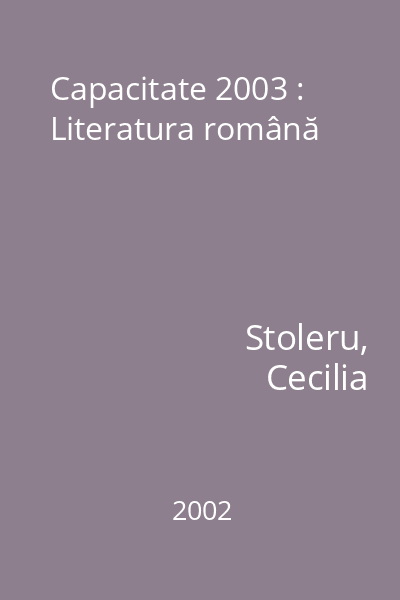 Capacitate 2003 : Literatura română