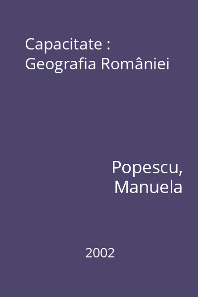 Capacitate : Geografia României