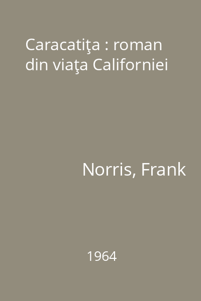 Caracatiţa : roman din viaţa Californiei