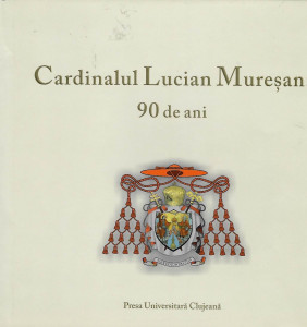 Cardinalul Lucian Mureşan : 90 de ani