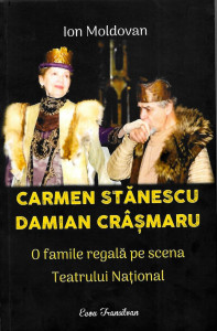 Carmen Stănescu, Damian Crâşmaru : o familie regală pe scena Teatrului Naţional