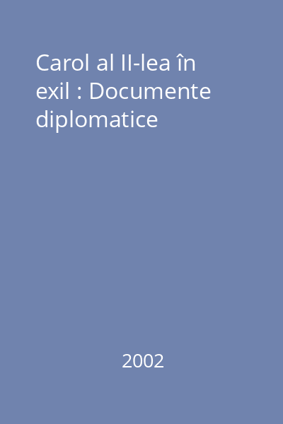 Carol al II-lea în exil : Documente diplomatice