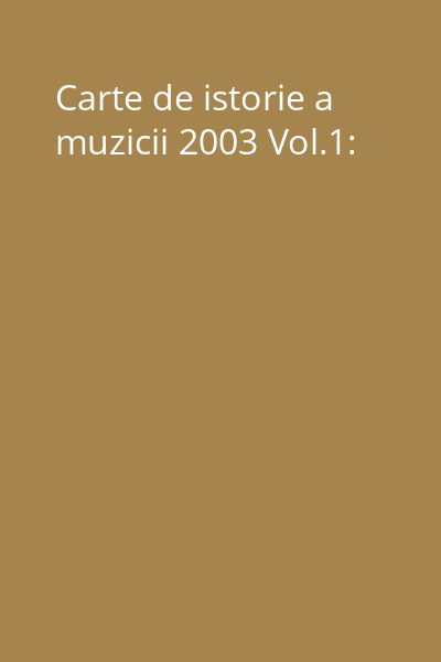Carte de istorie a muzicii 2003 Vol.1: