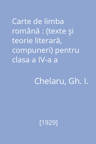 Carte de limba română : (texte şi teorie literară, compuneri) pentru clasa a IV-a a şcoalilor secundare de băieţi şi fete