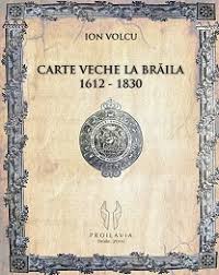 Carte veche la Brăila : 1612-1830