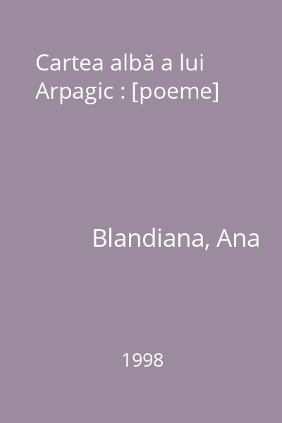 Cartea albă a lui Arpagic : [poeme]