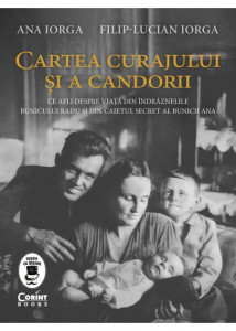 Cartea curajului și a candorii : ce afli despre viață din îndrăznelile bunicului Radu și din caietul secret al bunicii Ana