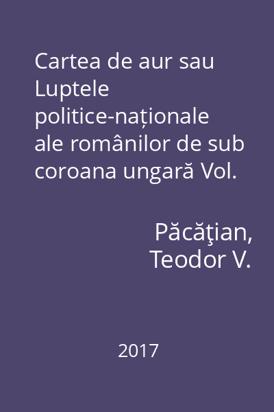 Cartea de aur sau Luptele politice-naționale ale românilor de sub coroana ungară Vol. 8-9