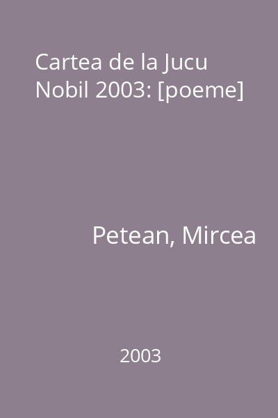 Cartea de la Jucu Nobil 2003: [poeme]