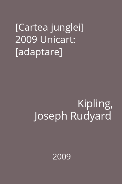 [Cartea junglei] 2009 Unicart: [adaptare]
