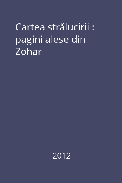 Cartea strălucirii : pagini alese din Zohar