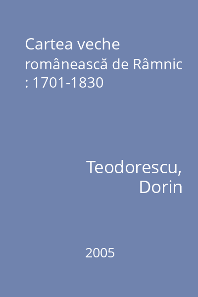 Cartea veche românească de Râmnic : 1701-1830