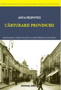 Cărturarii provinciei : intelectuali şi cultură locală în nordul Moldovei interbelice