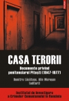 Casa terorii : documente privind penitenciarul Piteşti (1947 - 1977)