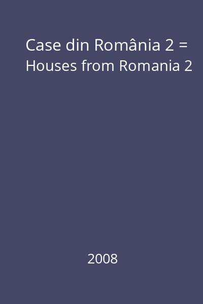 Case din România 2 = Houses from Romania 2