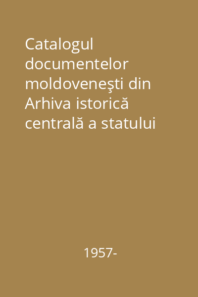 Catalogul documentelor moldoveneşti din Arhiva istorică centrală a statului