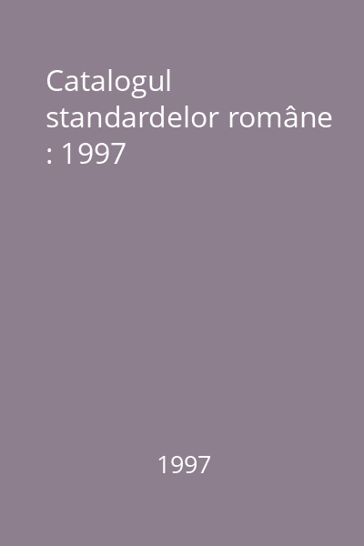 Catalogul standardelor române : 1997