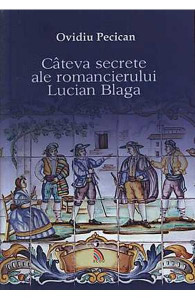 Câteva secrete ale romancierului Lucian Blaga : şi patru interviuri edite şi inedite