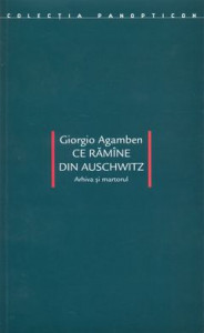 Ce rămîne din Auschwitz : arhiva şi martorul