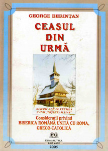 Ceasul din urmă : consideraţii privind Biserica Română unită cu Roma, greco - catolică