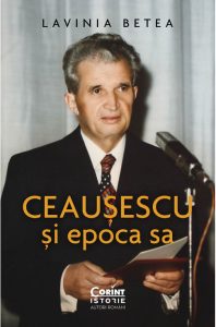 Ceauşescu şi epoca sa