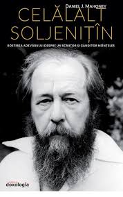 Celălalt Soljeniţîn : rostirea adevărului despre un scriitor şi gânditor neînţeles