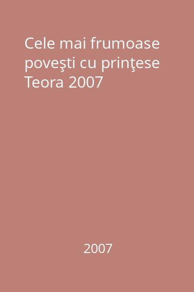 Cele mai frumoase poveşti cu prinţese Teora 2007