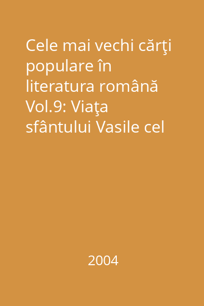 Cele mai vechi cărţi populare în literatura română Vol.9: Viaţa sfântului Vasile cel Nou şi vămile văzduhului