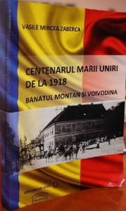 Centenarul Marii Uniri de la 1918. Banatul Montan şi Voivodina