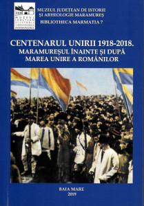 Centenarul Unirii 1918-2018. Maramureșul înainte și după Marea Unire a românilor