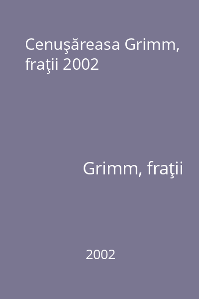 Cenuşăreasa Grimm, fraţii 2002