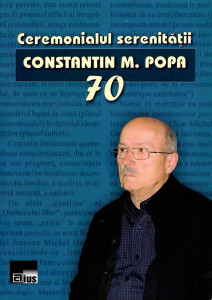Ceremonialul serenităţii : Constantin M. Popa - 70